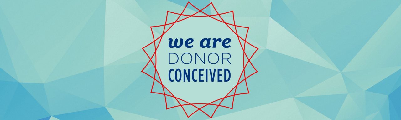 We Are Donor Conceived